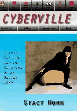 cyberville clicks culture and the creation of an online town 1st edition stacy horn 044651909x, 978-0446519090