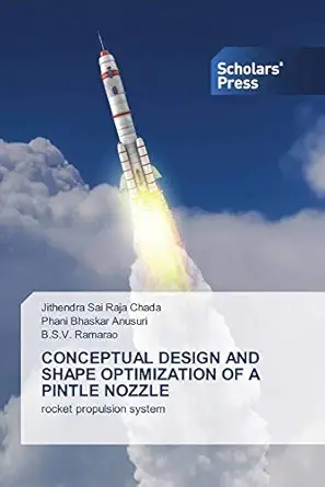 conceptual design and shape optimization of a pintle nozzle rocket propulsion system 1st edition jithendra