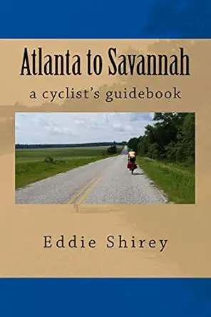 atlanta to savannah a cyclists guidebook 1st edition eddie shirey 0692307583, 978-0692307588