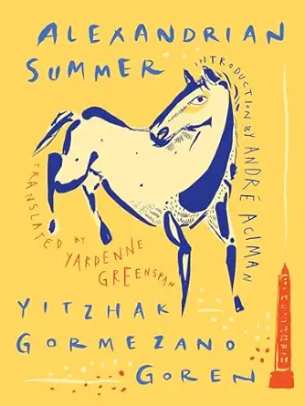 alexandrian summer 1st edition yitzhak gormezano goren ,yardenne greenspan ,andra c aciman 1939931207,