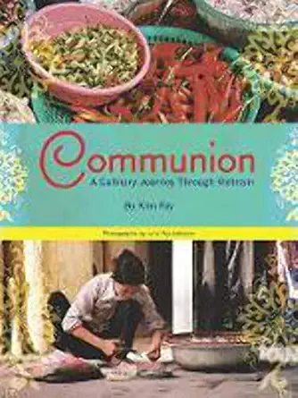 communion a culinary journey through vietnam 1st edition kim fay ,julie fay ashborn 193415914x, 978-1934159149