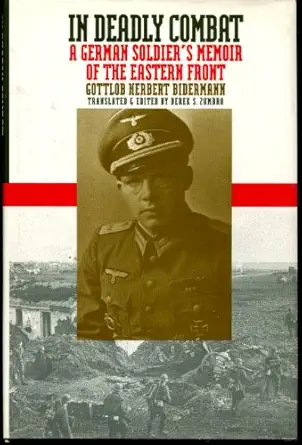 in deadly combat a german soldiers memoir of the eastern front 1st edition gottlob herbert bidermann ,derek s