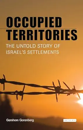 occupied territories the untold story of israels settlements 1st edition gershom gorenberg 1845114302,