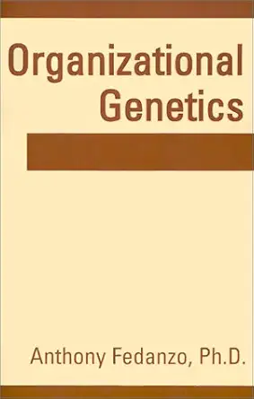 organizational genetics 1st edition anthony fedanzo ,ph d anthony fedanzo 0738832588, 978-0738832586