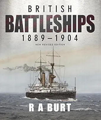 british battleships 1889 1904 new 1st edition r a burt 1399096567, 978-1399096560