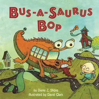 bus a saurus bop 1st edition diane z shore ,david clark 1981478663, 978-1981478668