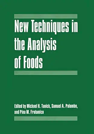 new techniques in the analysis of foods 1st edition michael h tunick ,samuel a palumbo ,pina m fratamico
