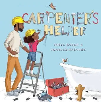 carpenters helper 1st edition sybil rosen ,camille garoche 0593123204, 978-0593123201