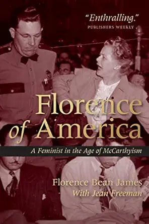 florence of america a feminist in the age of mccarthyism 1st edition florence bean james ,jean freeman