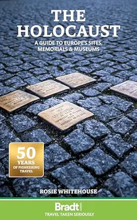 the holocaust europes sites museums and memorials 1st edition rosie whitehouse 1804691968, 978-1804691960