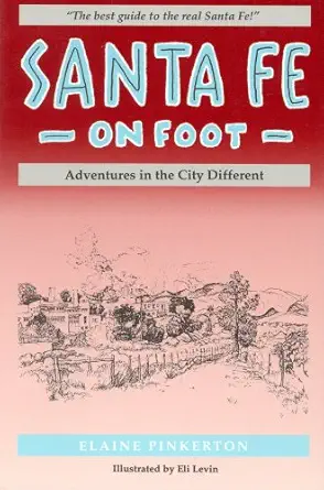 santa fe on foot adventures in the city different 1st edition elaine pinkerton ,eli levin 0943734258,