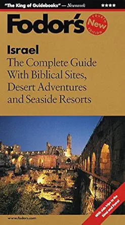 fodors israel the complete guide with biblical sites desert adventures and seaside resorts 1st edition