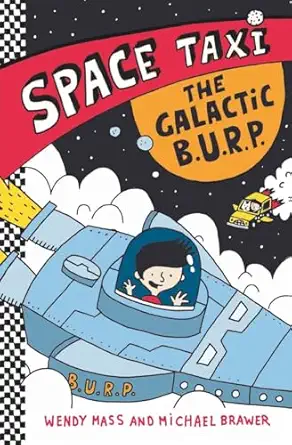 the space taxi the galactic b u r p 1st edition wendy mass ,michael brawer ,keith frawley 0316243302,