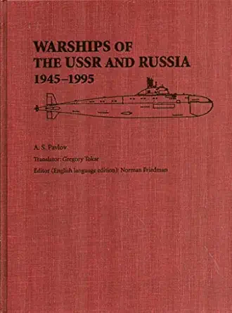 warships of the ussr and russia 1945 1995 1st edition a s pavlov ,norman friedman ,gregory tokar 155750671x,