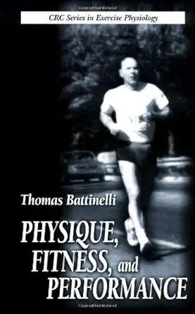 physique fitness and performance 1st edition thomas battinelli 0849302315, 978-0849302312