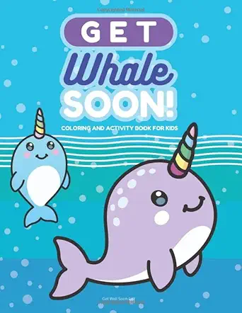 get whale soon coloring and activity book for kids get well soon gift for boys and girls age 6 8 with fun
