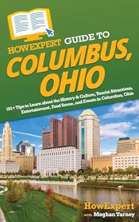 howexpert guide to columbus ohio 101+ tips to learn about the history and culture tourist attractions