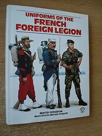 uniforms of the french foreign legion 1831 1981 1st edition martin windrow 0713710101, 978-0713710106