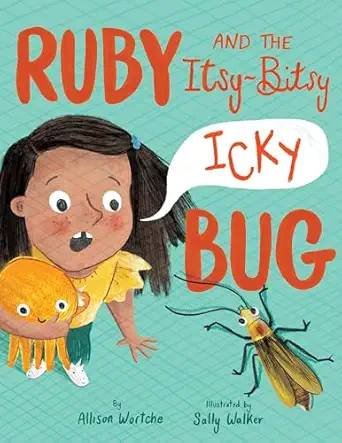 ruby and the itsy bitsy bug 1st edition allison wortche ,sally walker 0593174178, 978-0593174173