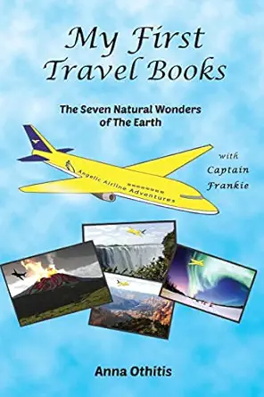 the seven natural wonders of the earth 1st edition anna othitis 149919028x, 978-1499190281