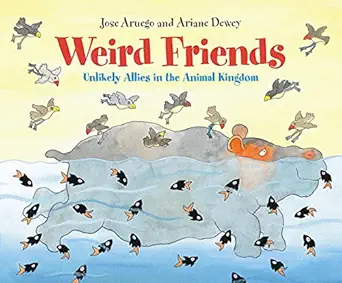 weird friends unlikely allies in the animal kingdom 1st edition jose aruego ,ariane dewey 0152021280,