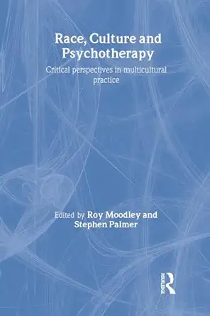 race culture and psychotherapy critical perspectives in multicultural practice 1st edition roy moodley