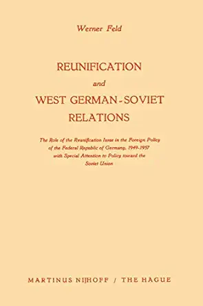 reunification and west german soviet relations the role of the reunification issue in the foreign policy of