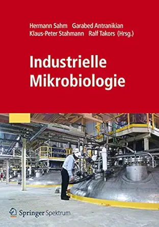 industrielle mikrobiologie 1st edition hermann sahm ,garabed antranikian ,klaus peter stahmann ,ralf takors