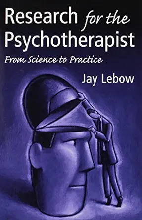 research for the psychotherapist from science to practice 1st edition jay l lebow 0415952263, 978-0415952262
