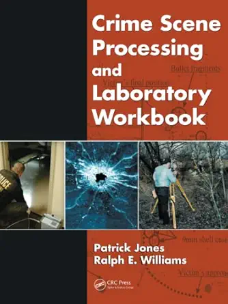 crime scene processing and laboratory workbook 1st edition patrick jones ,ralph e williams 1420085425,