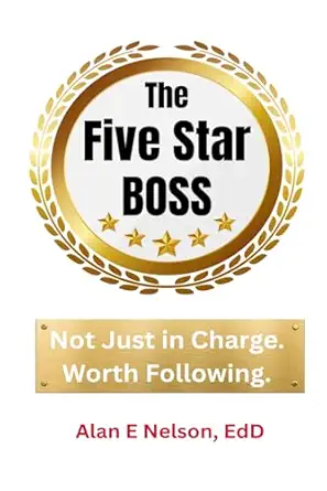 the five star boss becoming a manager others want to follow 1st edition alan e nelson 1080222596,