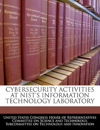 cybersecurity activities at nists information technology laboratory 1st edition united states congress house