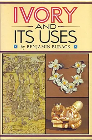 ivory and its uses 1st edition benjamin burack 080481483x, 978-0804814836