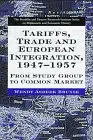 tariffs trade and european integration 1947 1957 from study group to common market 1st edition wendy asbeek