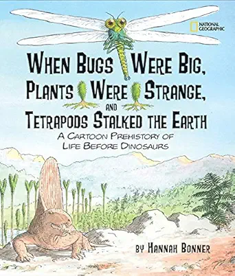 when bugs were big plants were strange and tetrapods stalked the earth a cartoon prehistory of life before