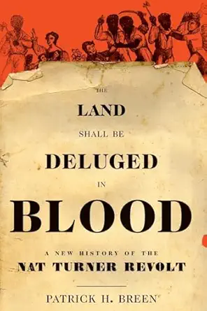 the land shall be deluged in blood a new history of the nat turner revolt 1st edition patrick h breen