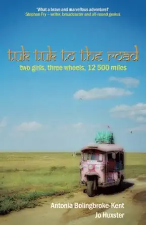 tuk tuk to the road 1st edition antonia bolingbroke kent 1905548656, 978-1905548651