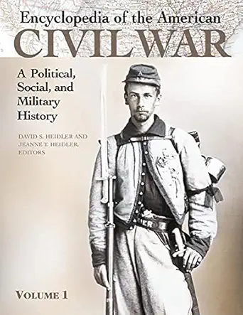 encyclopedia of the american civil war a political social and military history 5 volumes 1st edition david s