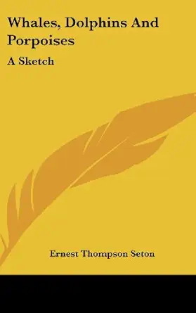whales dolphins and porpoises a sketch 1st edition ernest thompson seton 1161526773, 978-1161526776