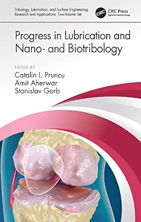 progress in lubrication and nano and biotribology 1st edition catalin i pruncu ,amit aherwar ,stanislav gorb