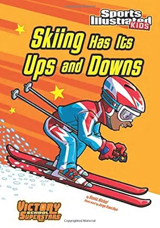skiing has its ups and downs 1st edition scott nickel ,jorge santillan 1434233952, 978-1434233950