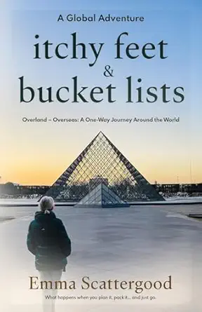 itchy feet and bucket lists a global adventure 1st edition emma scattergood 0645307017, 978-0645307016