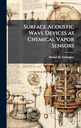 surface acoustic wave devices as chemical vapor sensors 1st edition daniel m gallagher 1025122607,