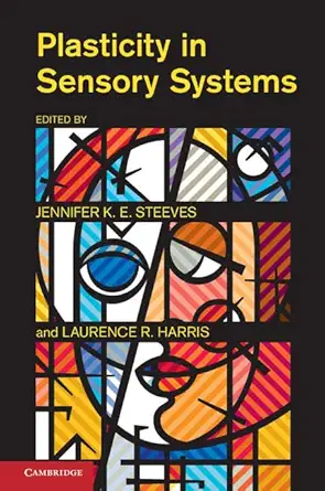 plasticity in sensory systems 1st edition jennifer k e steeves ,laurence r harris 1107022622, 978-1107022621