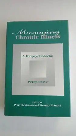 managing chronic illness a biopsychosocial perspective 1st edition perry m nicassio ,timothy w smith
