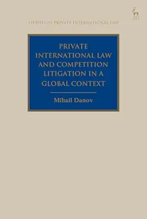 private international law and competition litigation in a global context 1st edition mihail danov ,paul