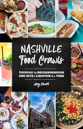 nashville food crawls touring the neighborhoods one bite and libation at a time 1st edition holly stewart