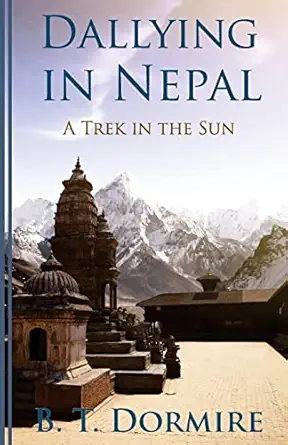 dallying in nepal a trek in the sun 1st edition b t dormire 1887260129, 978-1887260121