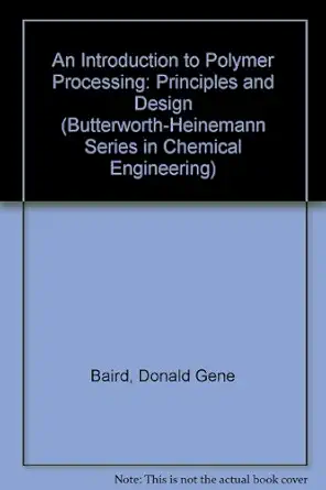 polymer processing principles and design 1st edition donald g baird 0750691050, 978-0750691055