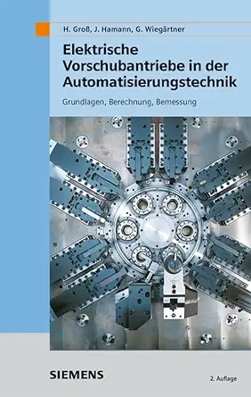 elektrische vorschubantriebe in der automatisierungstechnik grundlagen berechnung bemessung 1st edition hans